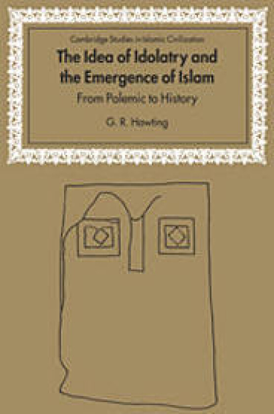 The Idea of Idolatry and the Emergence of Islam