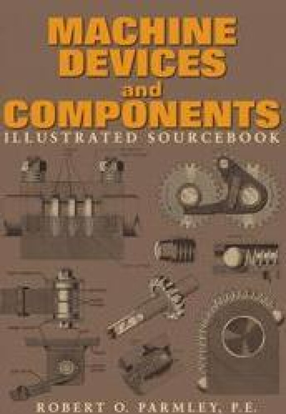 Machine Devices and Components Illustrated Sourcebook