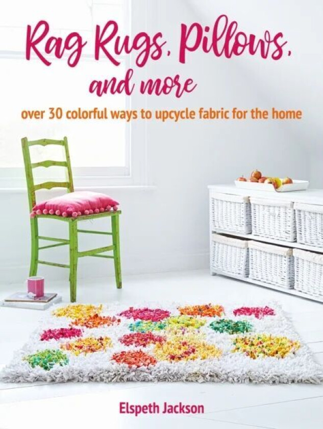 Rag Rugs, Pillows, and More av Elspeth Jackson