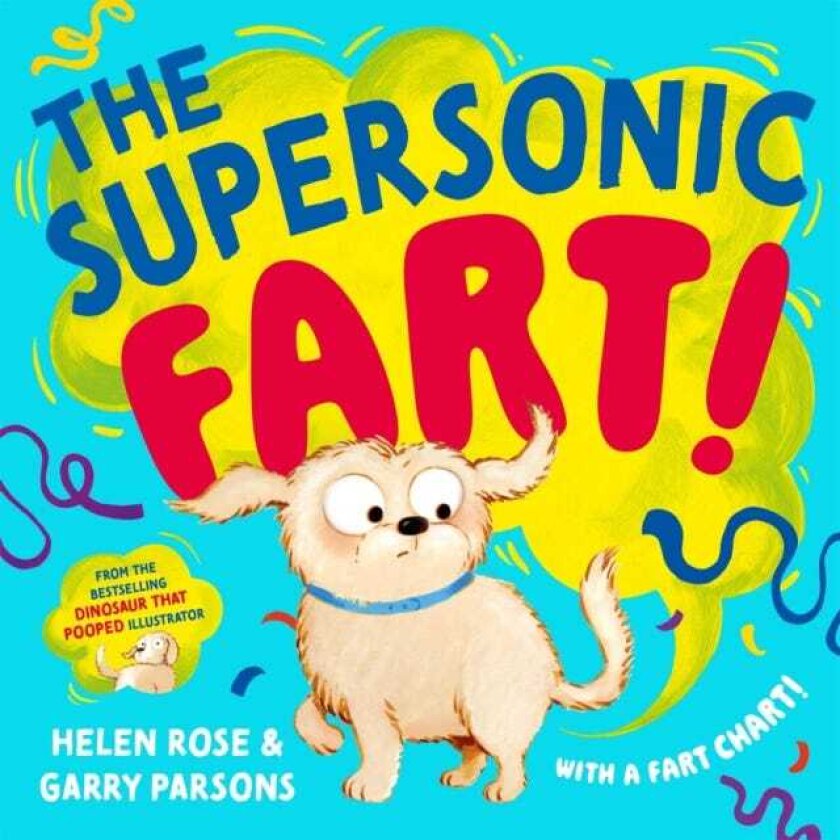 The Supersonic Fart! From the bestselling Dinosaur that Pooped illustrator