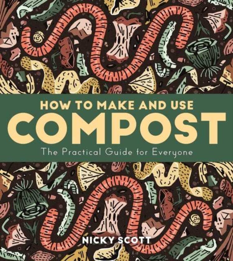 How to Make and Use Compost The Practical Guide for Everyone