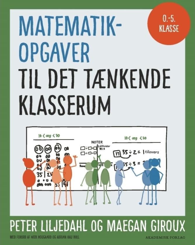 Matematikopgaver til Det tænkende klasserum | Maegan Giroux Peter Liljedahl | Språk: Dansk