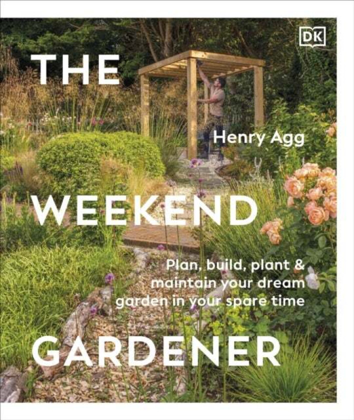 The Weekend Gardener av Henry Agg