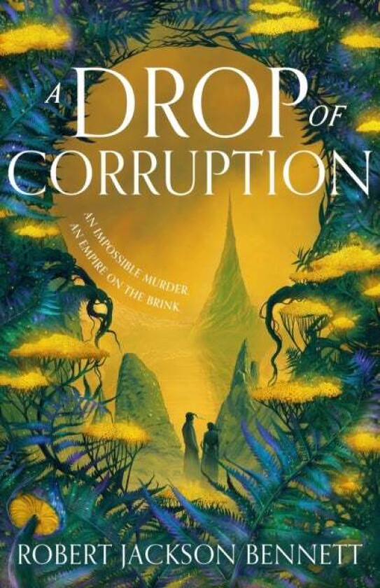 A Drop of Corruption av Robert Jackson Bennett