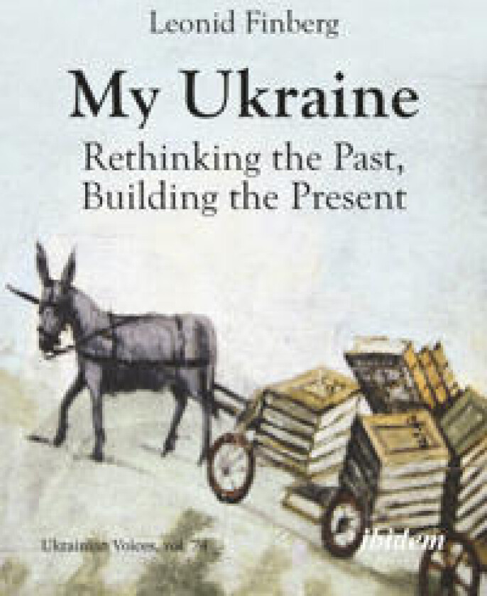 My Ukraine – Rethinking the Past, Building the Present