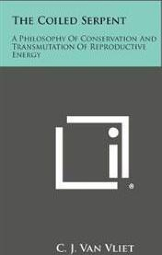 The Coiled Serpent: A Philosophy of Conservation and Transmutation of Reproductive Energy
