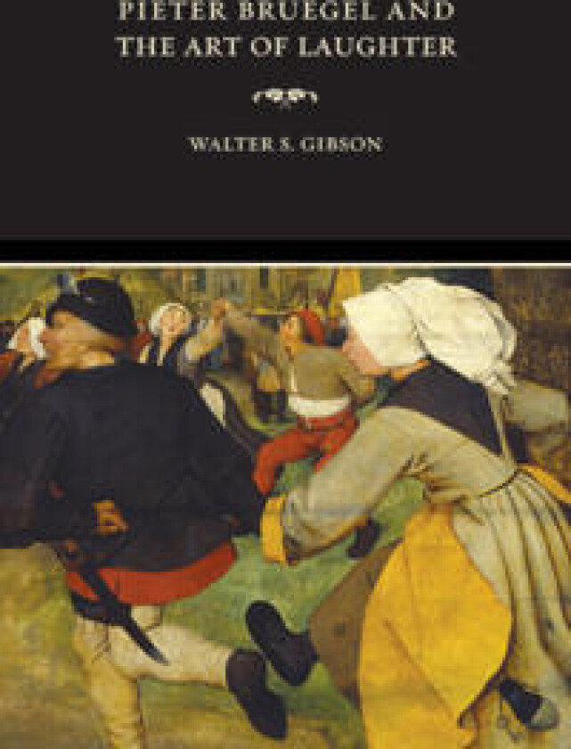 Pieter Bruegel and the Art of Laughter
