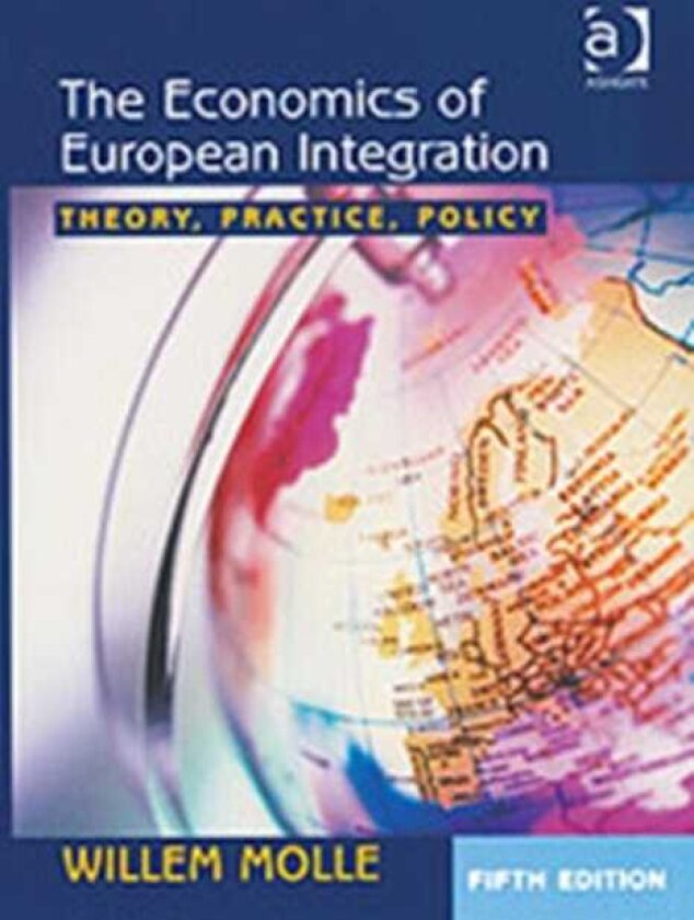 The Economics of European Integration Theory, Practice, Policy