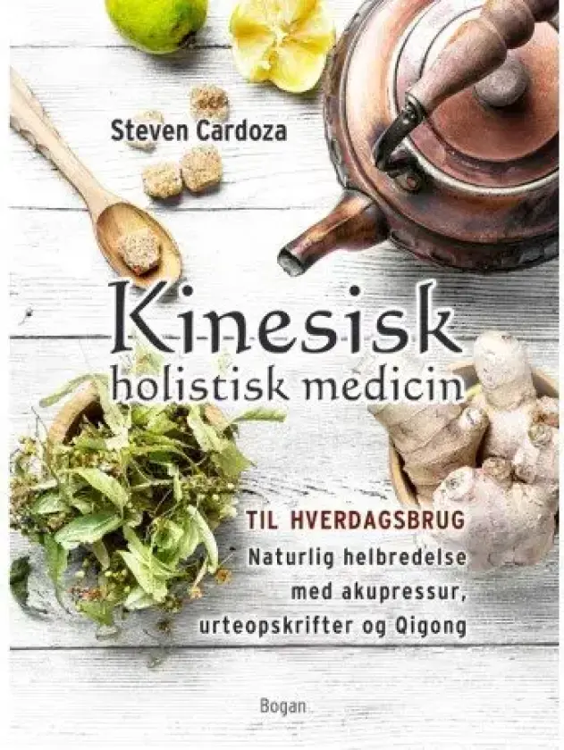 Kinesisk holistisk medicin til hverdagsbrug | Steven Cardoza | Språk: Dansk