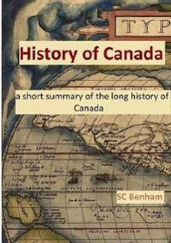 History of Canada - A Short Summary of the Long History of Canada
