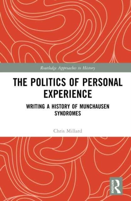 The Politics of Personal Experience Writing a History of Munchausen Syndromes