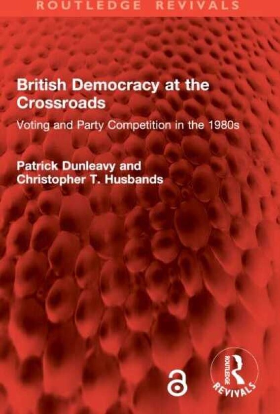 British Democracy at the Crossroads Voting and Party Competition in the 1980s