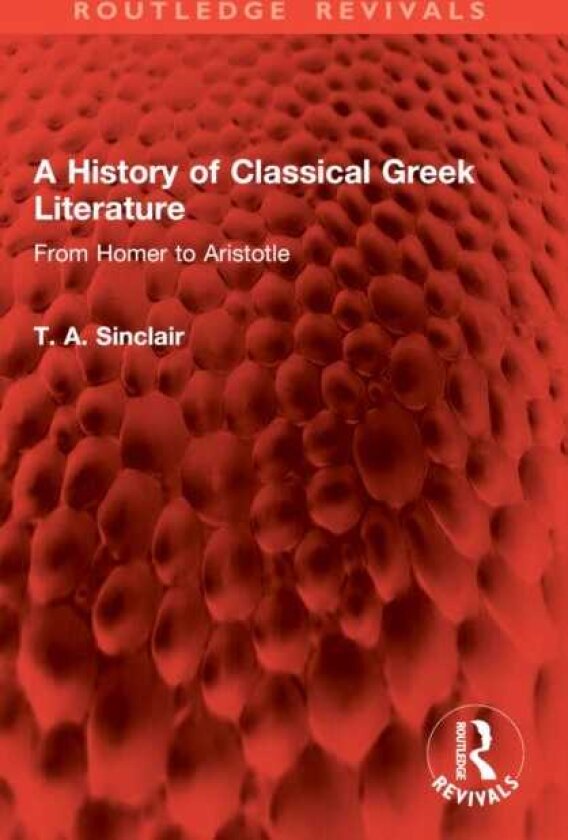 A History of Classical Greek Literature From Homer to Aristotle