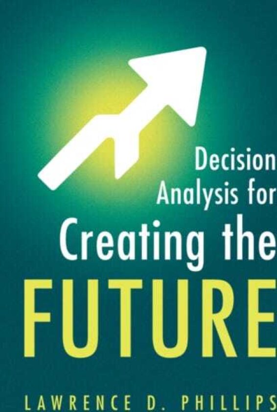 Decision Analysis for Creating the Future