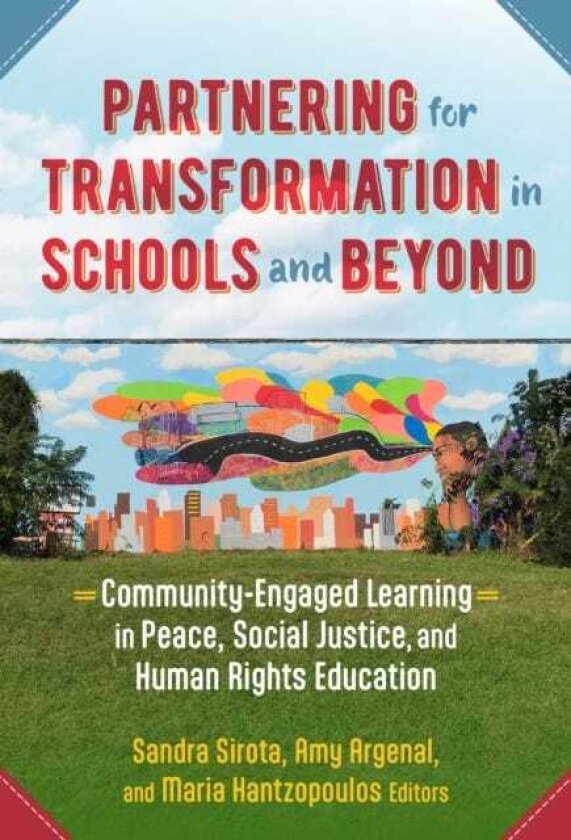 Partnering for Transformation in Schools and Beyond CommunityEngaged Learning in Peace, Social Justice, and Human Rights Education