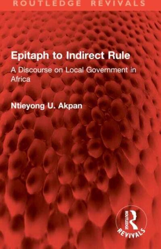Epitaph to Indirect Rule A Discourse on Local Government in Africa