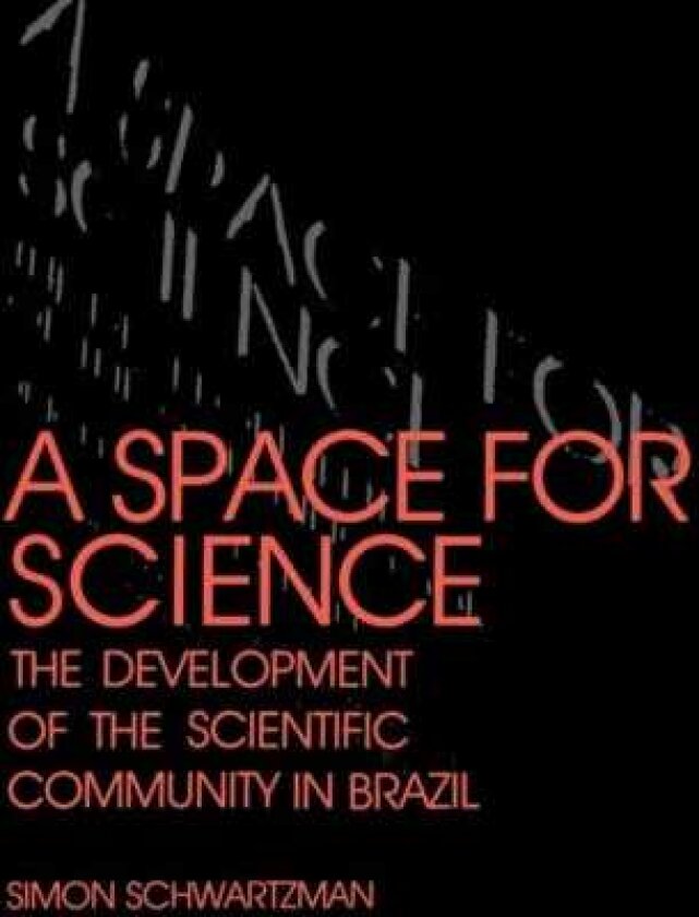 A Space for Science The Development of the Scientific Community in Brazil
