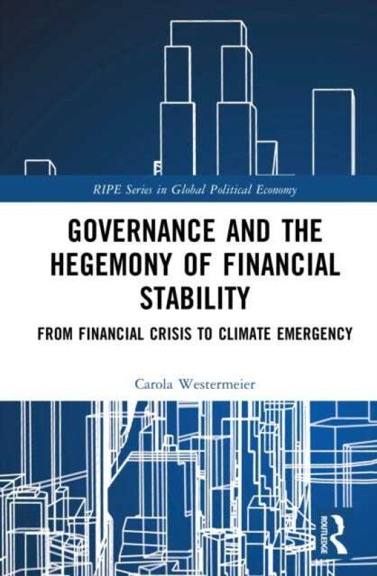 Governance and the Hegemony of Financial Stability From Financial Crisis to Climate Emergency