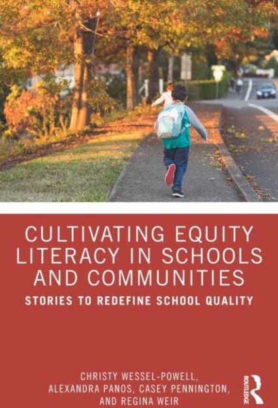 Cultivating Equity Literacy in Schools and Communities Stories to Redefine School Quality