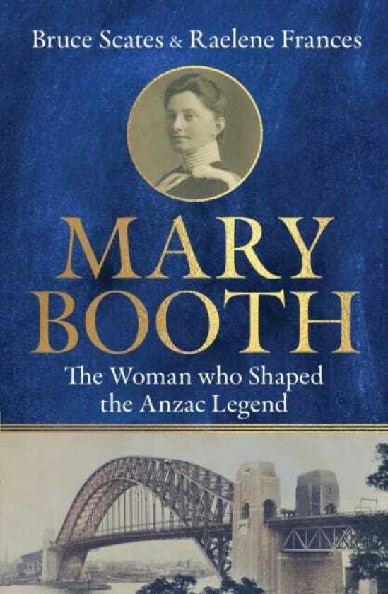 Mary Booth The Woman Who Shaped the Anzac Legend