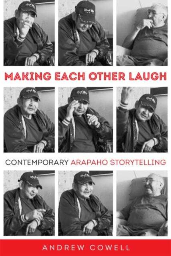 Making Each Other Laugh Contemporary Arapaho Storytelling