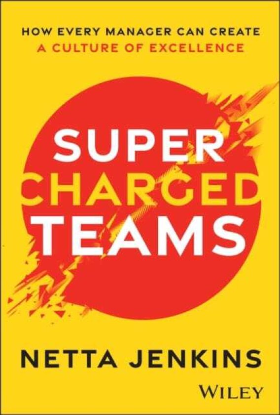Supercharged Teams How Every Manager Can Create a Culture of Excellence