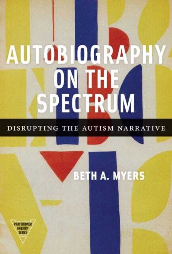 Autobiography on the Spectrum Disrupting the Autism Narrative
