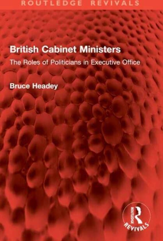 British Cabinet Ministers The Roles of Politicians in Executive Office