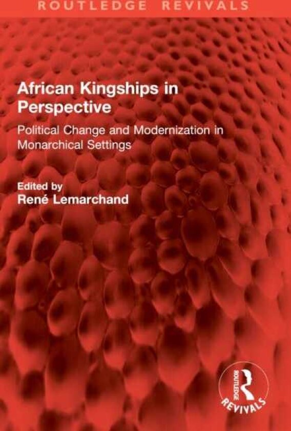 African Kingships in Perspective Political Change and Modernization in Monarchical Settings