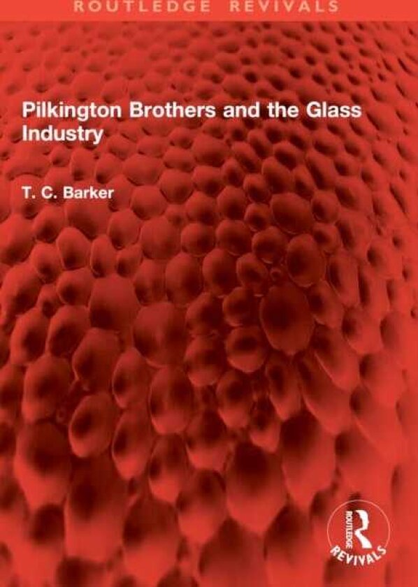 Pilkington Brothers and the Glass Industry