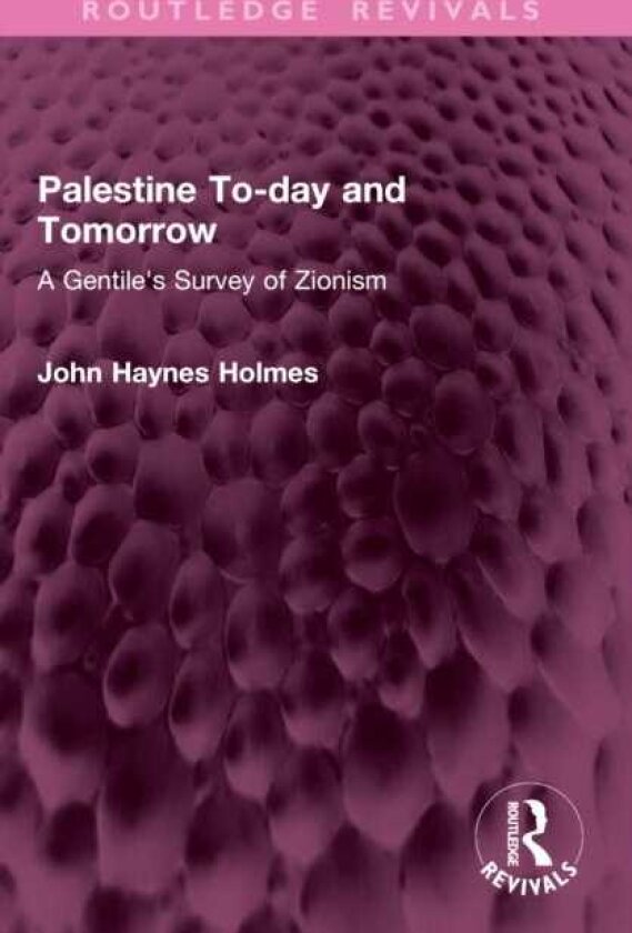 Palestine Today and Tomorrow A Gentile's Survey of Zionism
