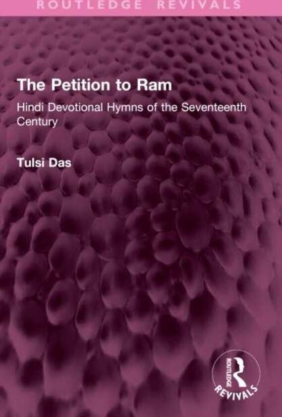 The Petition to Ram Hindi Devotional Hymns of the Seventeenth Century