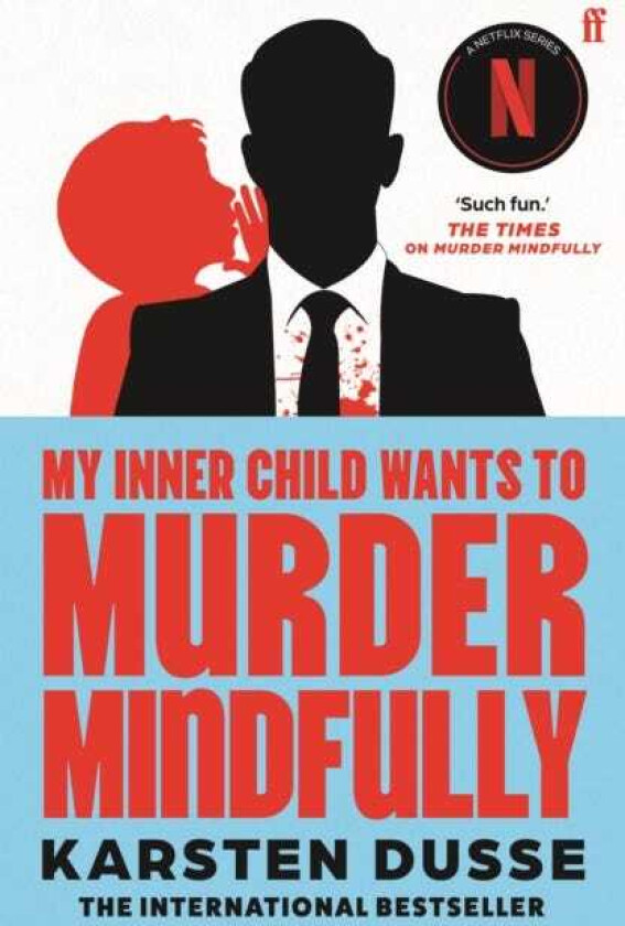 My Inner Child Wants to Murder Mindfully the latest darkly comic internationally bestselling thriller, now a major Netflix series