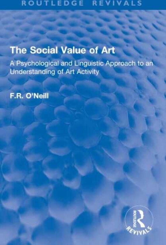 The Social Value of Art A Psychological and Linguistic Approach to an Understanding of Art Activity