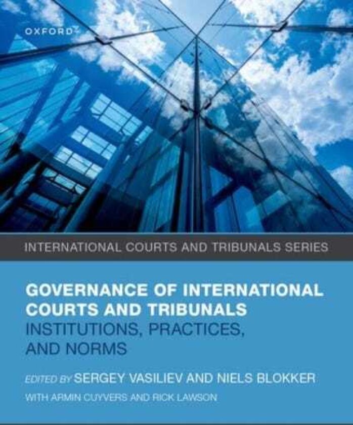 Governance of International Courts and Tribunals Institutions, Practices, and Norms