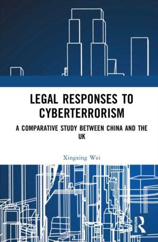 Legal Responses to Cyberterrorism A Comparative Study between China and the UK