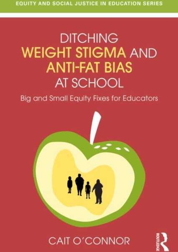 Ditching Weight Stigma and AntiFat Bias at School Big and Small Equity Fixes for Educators
