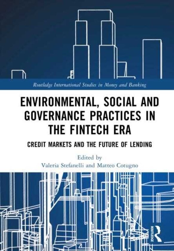 Environmental, Social and Governance Practices in the FinTech Era Credit Markets and the Future of Lending