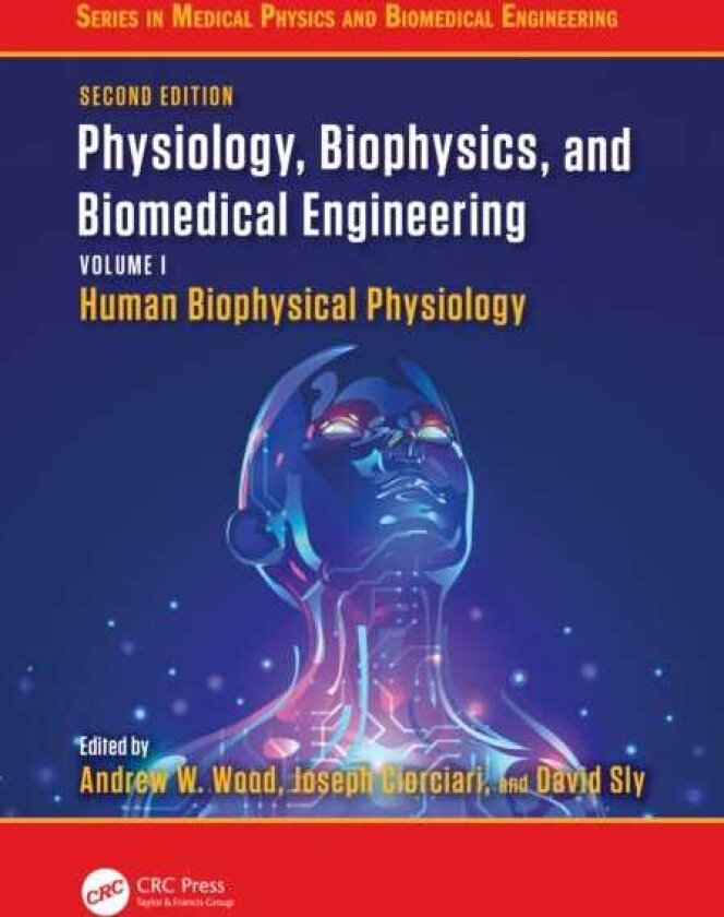 Physiology, Biophysics, and Biomedical Engineering, Volume I Human Biophysical Physiology