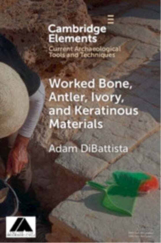 Worked Bone, Antler, Ivory, and Keratinous Materials av Adam (American School of Classical Studies Athens) DiBattista