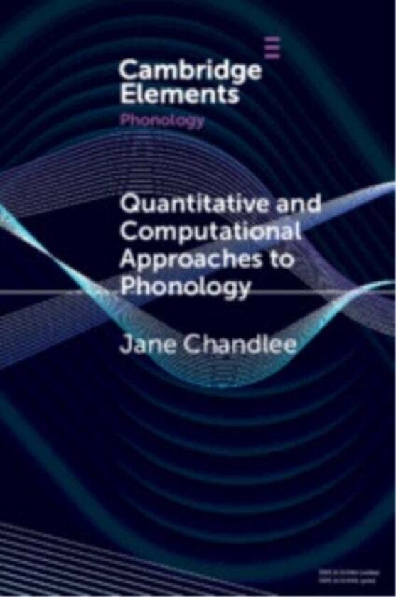 Quantitative and Computational Approaches to Phonology av Jane (Haverford College) Chandlee