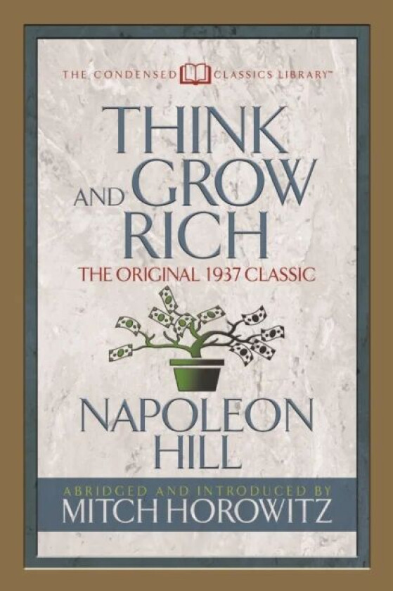 Think and Grow Rich (Condensed Classics) av Napoleon Hill, Mitch Horowitz