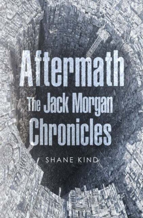 Aftermath: The Jack Morgan Chronicles av Shane Kind