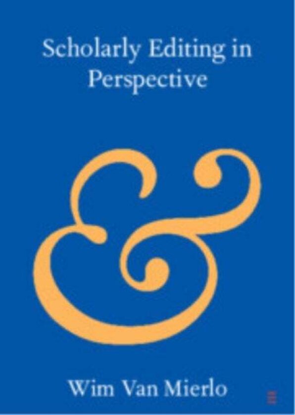 Scholarly Editing in Perspective av Wim (Loughborough University) Van Mierlo