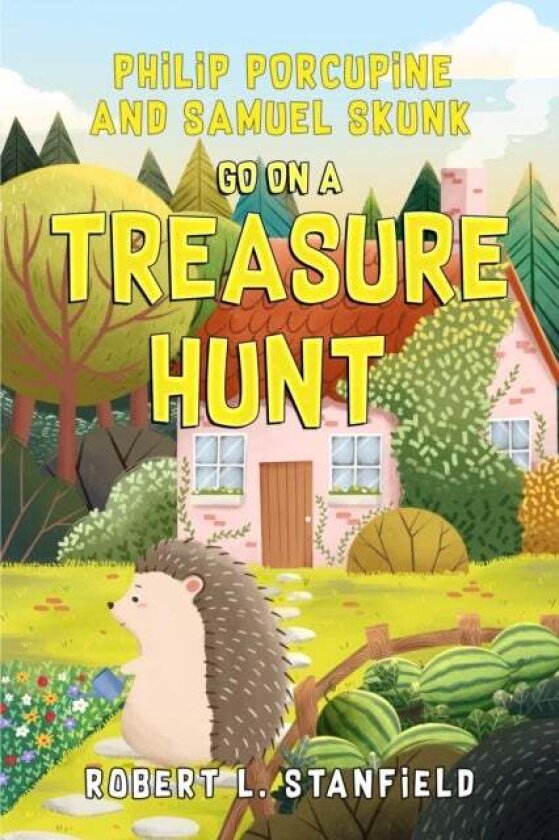 Philip Porcupine and Samuel Skunk go on a Treasure Hunt av Robert L. Stanfield