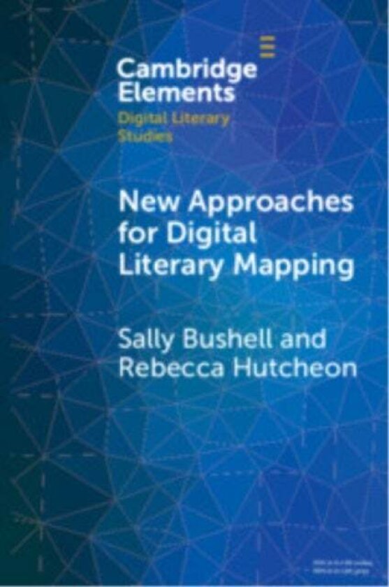 New Approaches for Digital Literary Mapping av Sally (Lancaster University) Bushell, Rebecca Louise (Lancaster University) Hutcheon