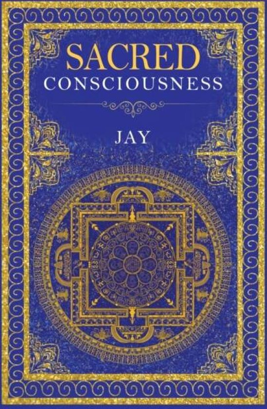 Sacred Consciousness av Jay