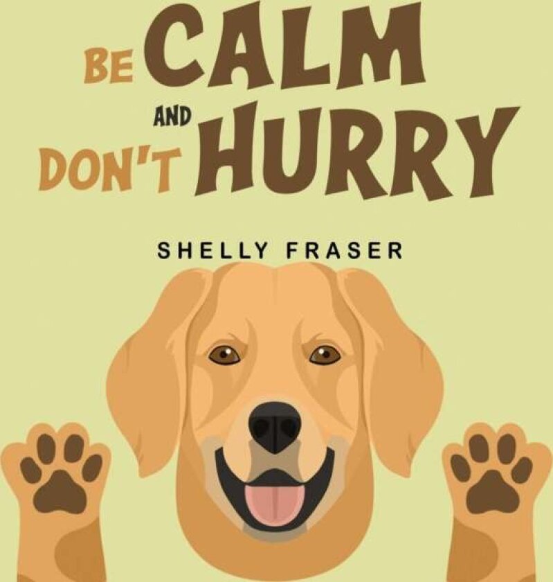 Be Calm and Don't Hurry av Shelly Fraser