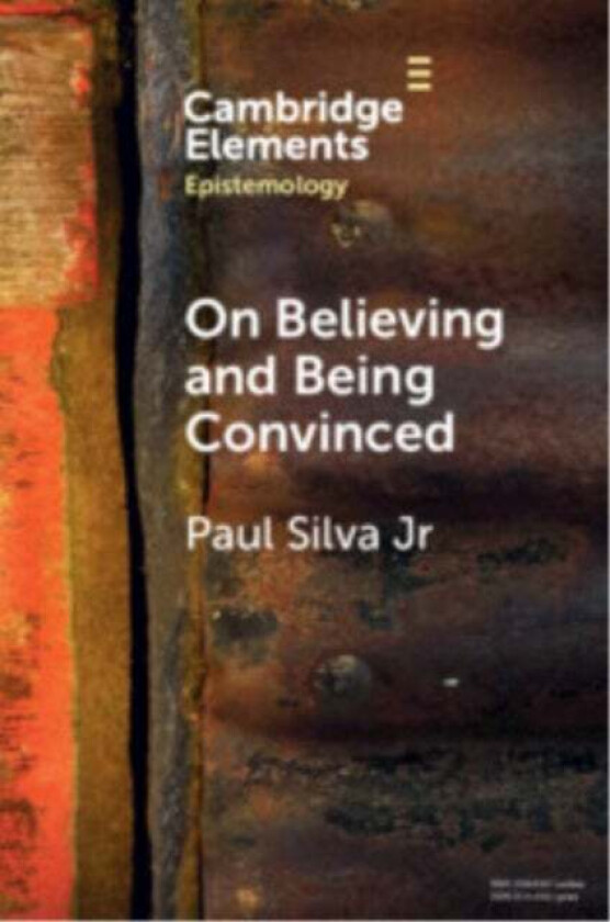 On Believing and Being Convinced av Paul (University of Cologne) Silva Jr.