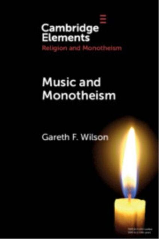 Music and Monotheism av Gareth F. (University of Cambridge) Wilson